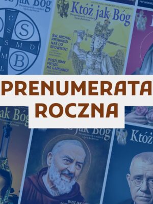 Prenumerata roczna Któż jak Bóg