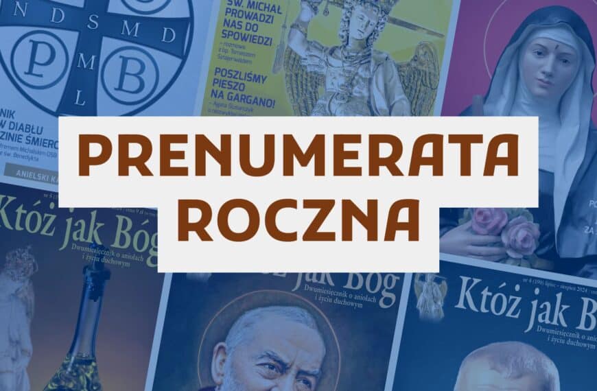 Prenumerata roczna Któż jak Bóg