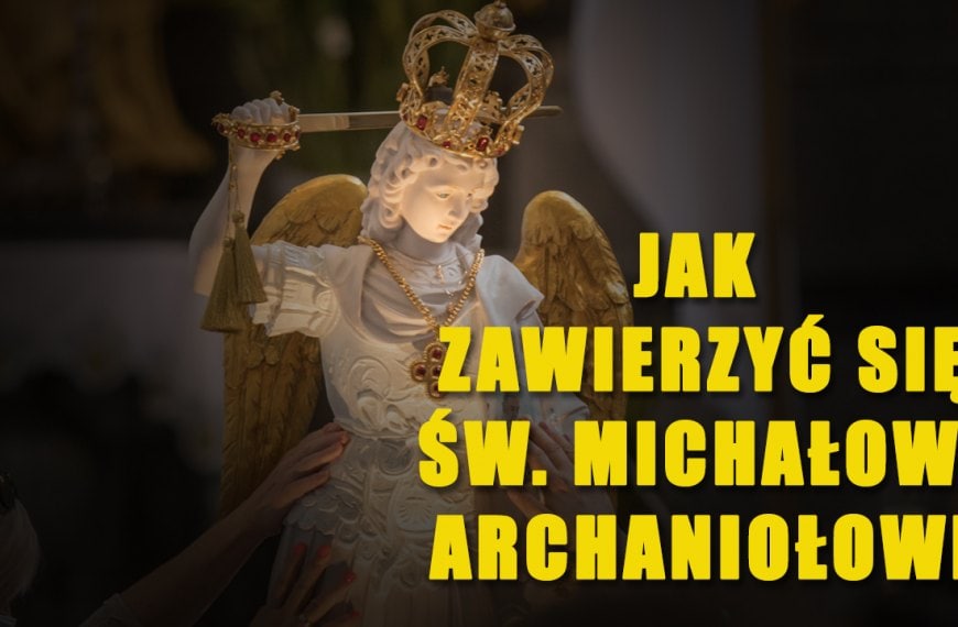 Jak zawierzyć się św. Michałowi Archaniołowi