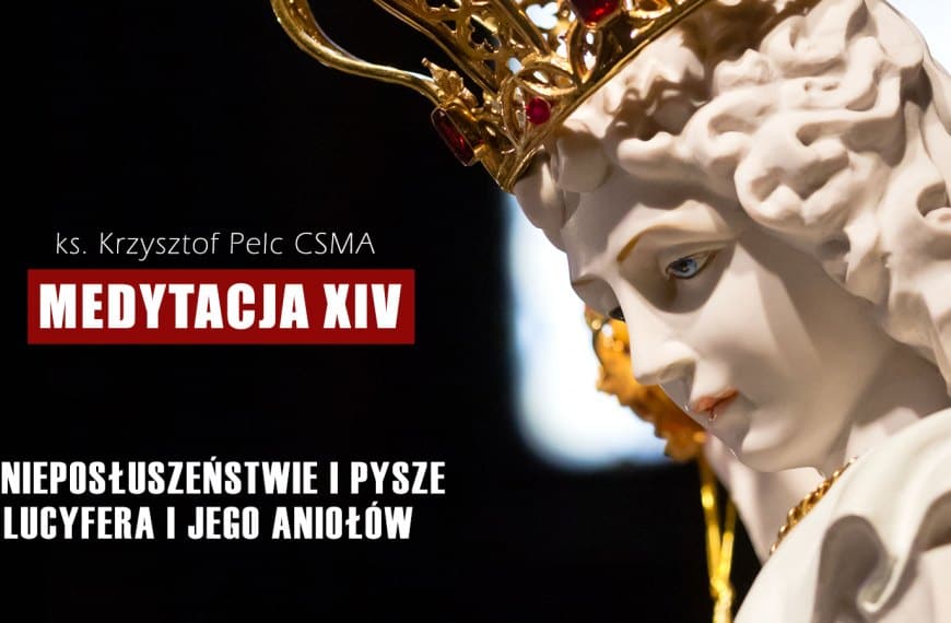 O nieposłuszeństwie i pysze Lucyfera i jego aniołów | MEDYTACJA XIV