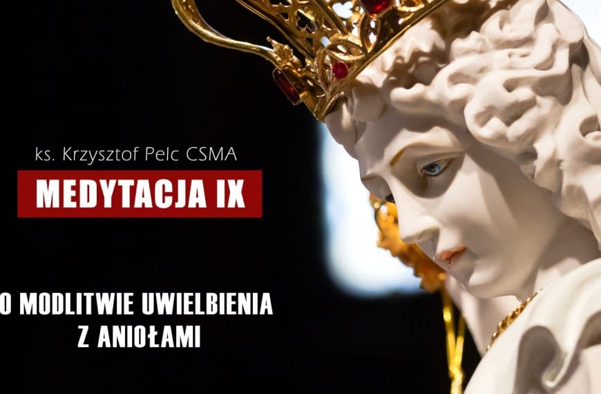O modlitwie uwielbienia z Aniołami | MEDYTACJA IX