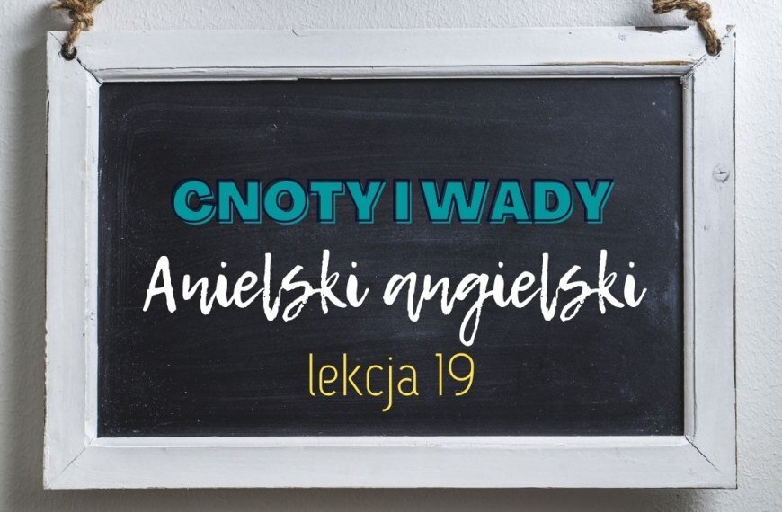 Anielski angielski – lekcja 19 | ks. Piotr Prusakiewicz CSMA i dr Robert Stackpole