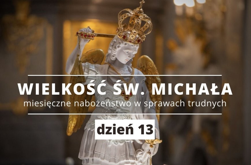 MIESIĄC ZE ŚW. MICHAŁEM ARCHANIOŁEM – DZIEŃ 13