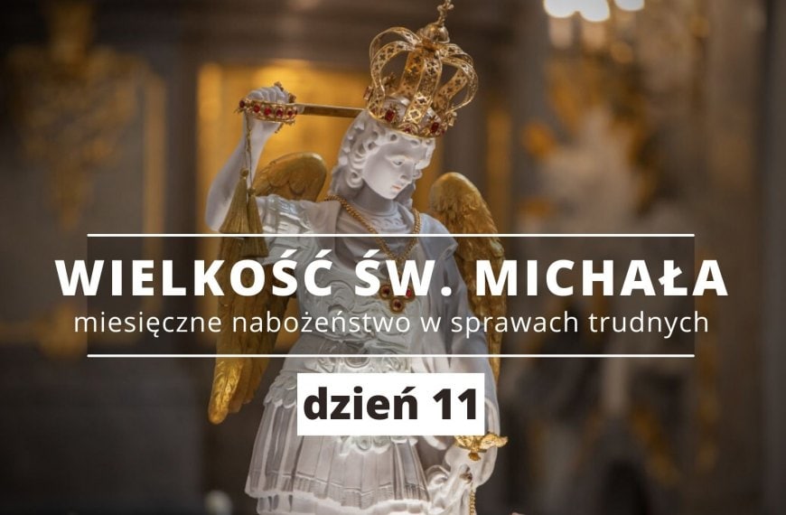 MIESIĄC ZE ŚW. MICHAŁEM ARCHANIOŁEM – DZIEŃ 11