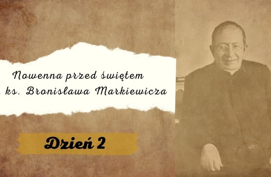 Nowenna przed świętem bł. ks. Bronisława Markiewicza – dzień 2