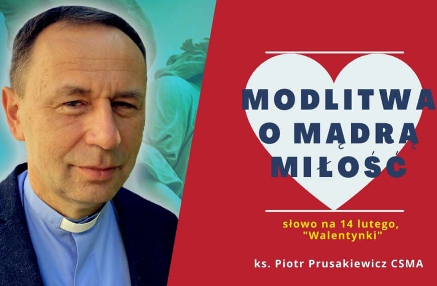 Modlitwa o miłość | ks. Piotr Prusakiewicz CSMA