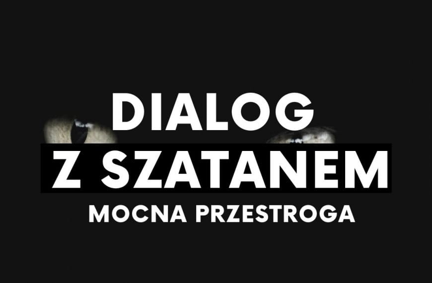 Dialog z szatanem. Mocna przestroga