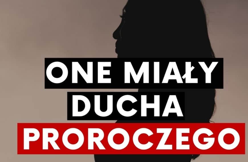 One miały ducha proroczego! Obietnica Boga