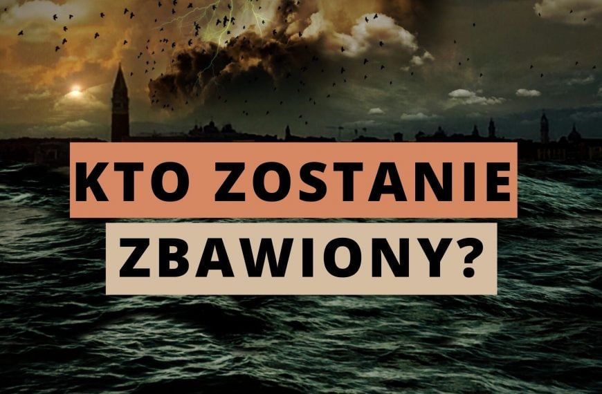Kto zostanie zbawiony?
