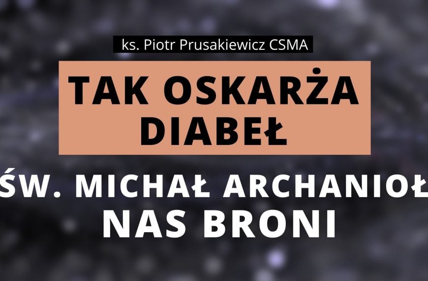 Tak oskarża diabeł. Św. Michał nas broni