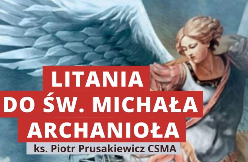 Litania do św. Michała Archanioła | ks. Piotr Prusakiewicz CSMA