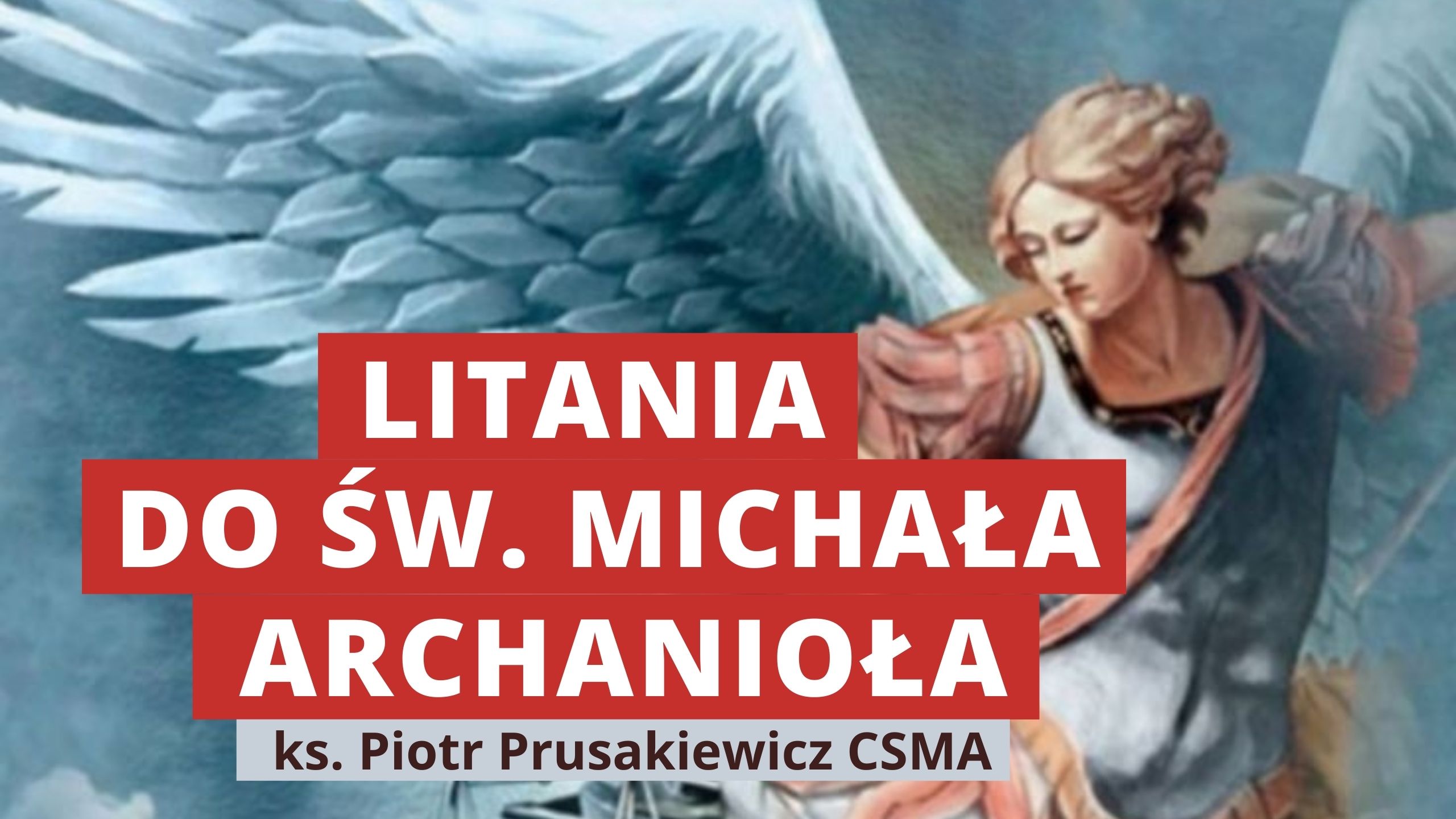 Litania do św. Michała Archanioła | ks. Piotr Prusakiewicz CSMA