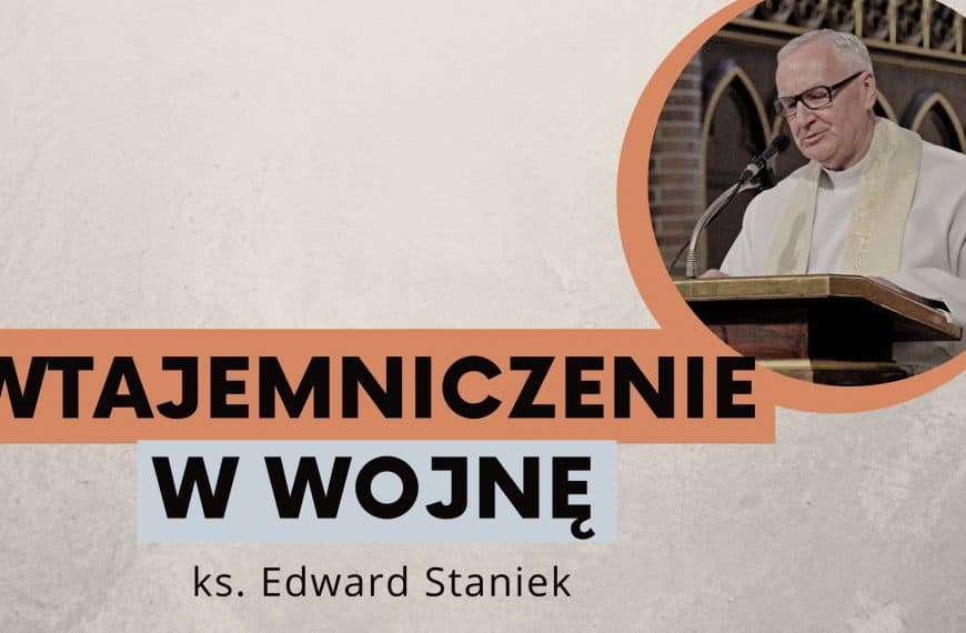 Wtajemniczenie w wojnę | ks. Edward Staniek