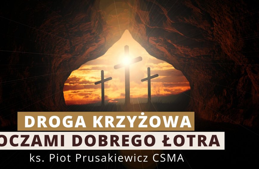 Droga Krzyżowa oczami Dobrego Łotra