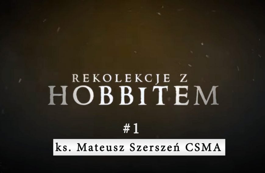 Rekolekcje z Hobbitem – odc. 1