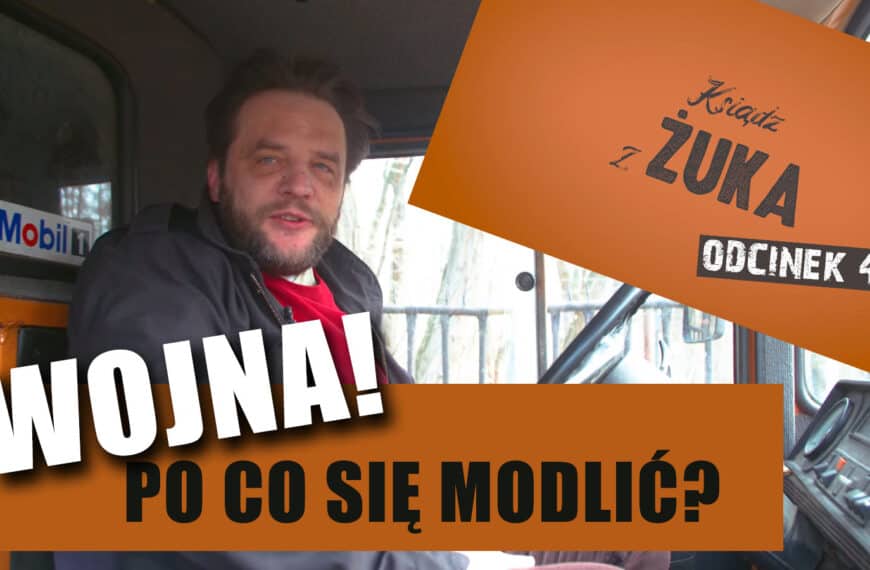Wojna. Po co się modlić? | ks. Grzegorz Sprysak CSMA (#4)