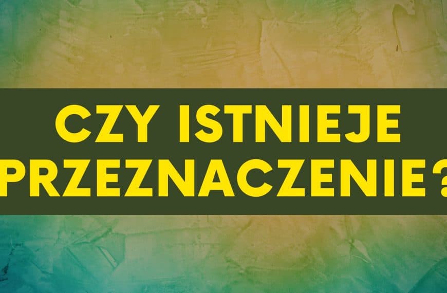 Czy istnieje przeznaczenie?