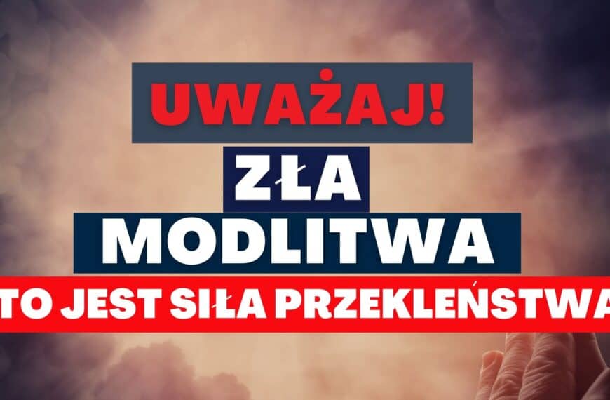 UWAŻAJ! Zła modlitwa. TO jest siła przekleństwa