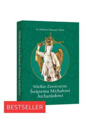 Wielkie Zawierzenie Św. Michałowi Archaniołowi, ks. M. Szerszeń