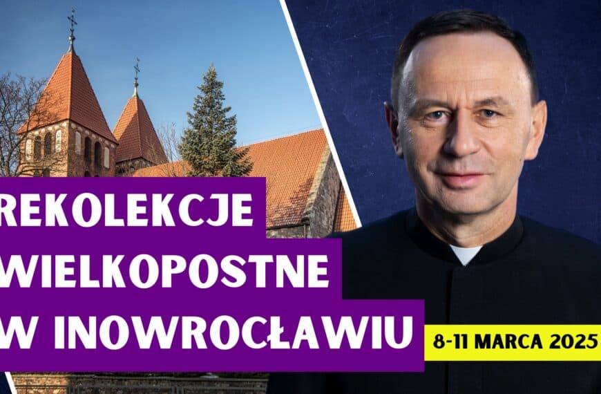 Rekolekcje wielkopostne w Inowrocławiu - ks. Piotr Prusakiewicz CSMA