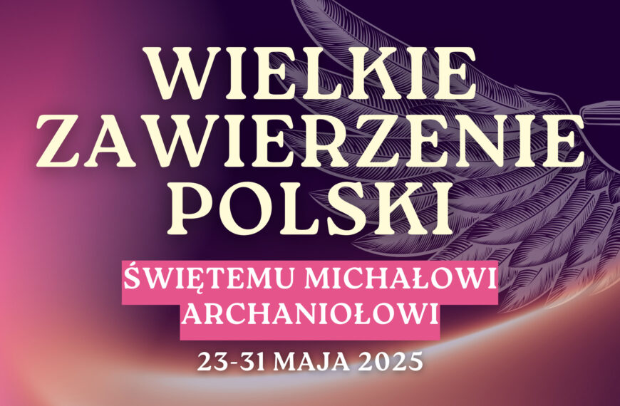 Rozpoczynamy Wielkie Zawierzenie Ojczyzny św. Michałowi Archaniołowi