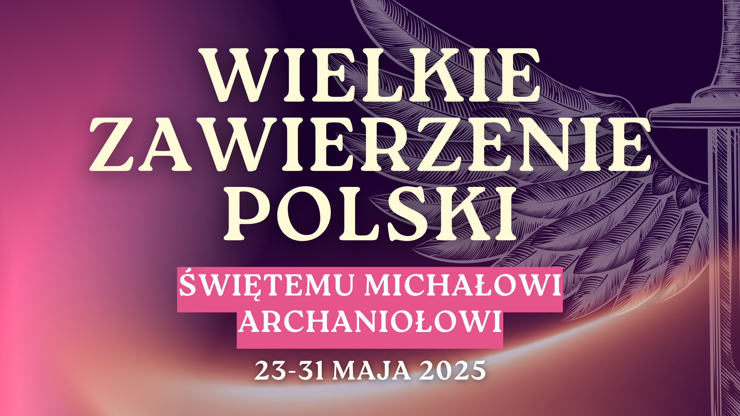 Rozpoczynamy Wielkie Zawierzenie Ojczyzny św. Michałowi Archaniołowi