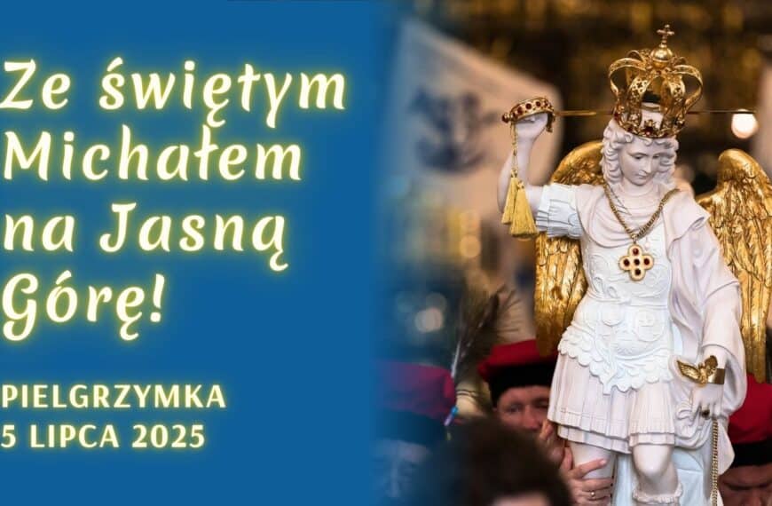 Pielgrzymka „Ze świętym Michałem na Jasną Górę” 2025