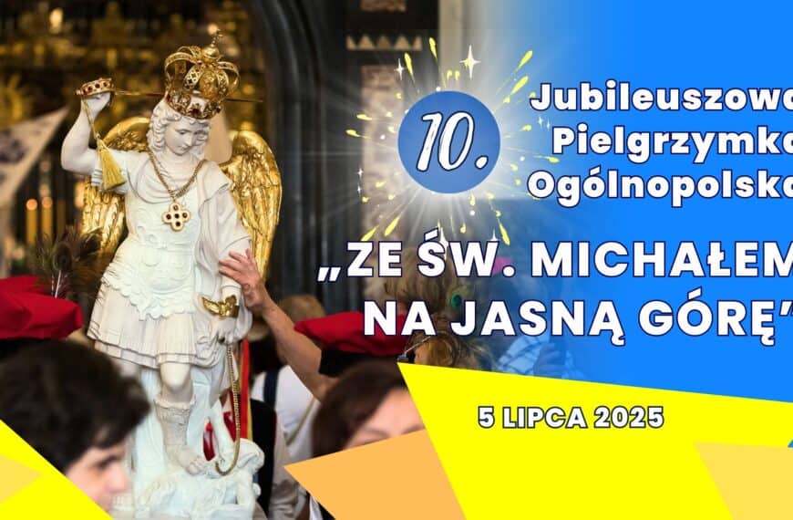 X Pielgrzymka ze św. Michałem na Jasną Górę